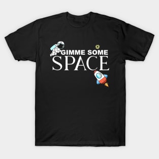 Gimme Some Space Astronaut Astronomy Introvert T-Shirt